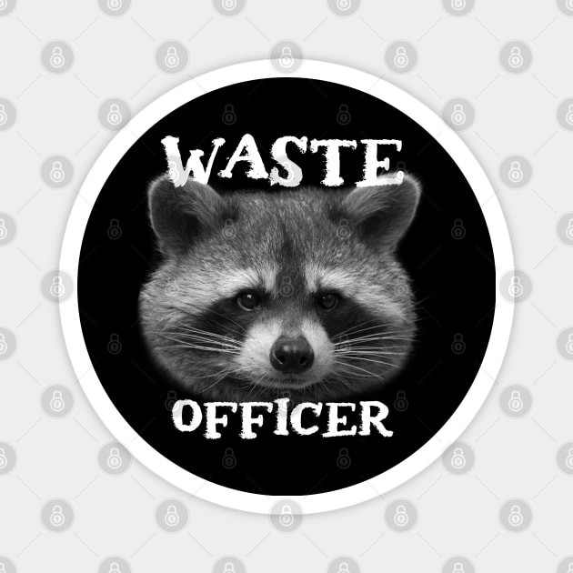 Funny Trash Panda Raccoon Sayings - Waste Officer Phrase Quote for Raccoon Lovers Magnet by Andrew Collins